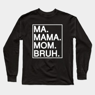 Mom To Bruh Long Sleeve T-Shirt